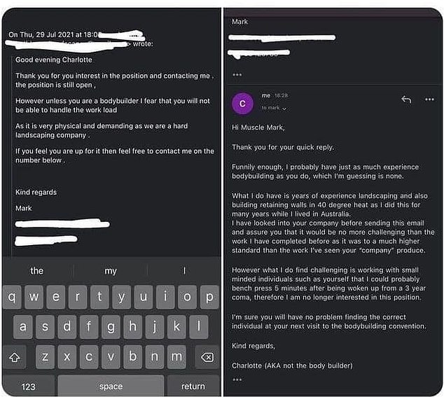 Aussie female landscaper Charlotte received an email from the potential employer explaining that while the position is still available, they don't believe she will be 'strong' enough to 'handle the workload' (pictured, the email she received and her response)